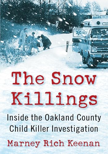 The Snow Killings: Inside the Oakland County Child Killer Investigation