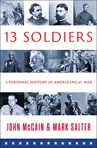THIRTEEN SOLDIERS; a Personal History of Americans at War