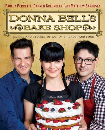 Donna Bells Bake Shop: Recipes and Stories of Family, Friends, and Food
Donna Bells Bake Shop: Recipes and Stories of Family, Friends, and Food