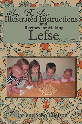 Step-by-Step Illustrated Instructions and Recipes for Making Lefse