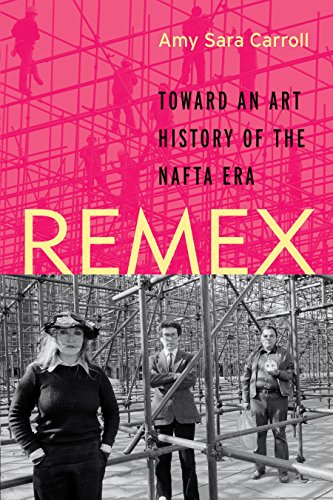 REMEX: Toward an Art History of the NAFTA Era (Latin American and Caribbean Arts and Culture)
REMEX: Toward an Art History of the NAFTA Era (Latin American and Caribbean Arts and Culture)