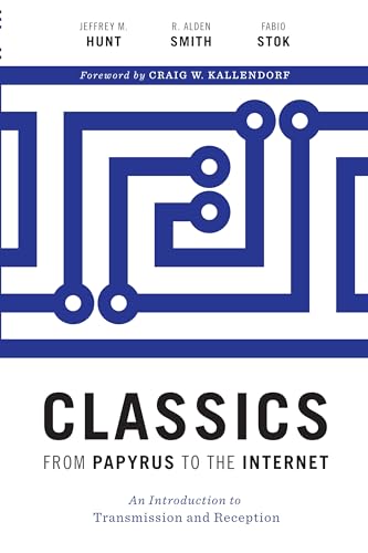 Classics from Papyrus to the Internet : An Introduction to Transmission and Reception
Classics from Papyrus to the Internet : An Introduction to Transmission and Reception