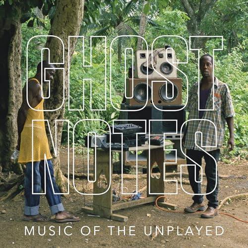 Ghostnotes: Music of the Unplayed (Hardback or Cased Book)