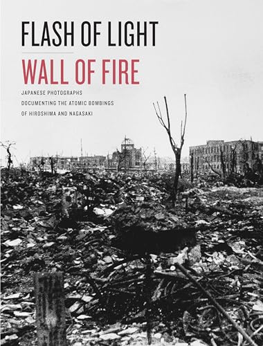 Flash of Light, Wall of Fire : Japanese Photographs Documenting the Atomic Bombings of Hiroshima and Nagasaki
Flash of Light, Wall of Fire : Japanese Photographs Documenting the Atomic Bombings of Hiroshima and Nagasaki