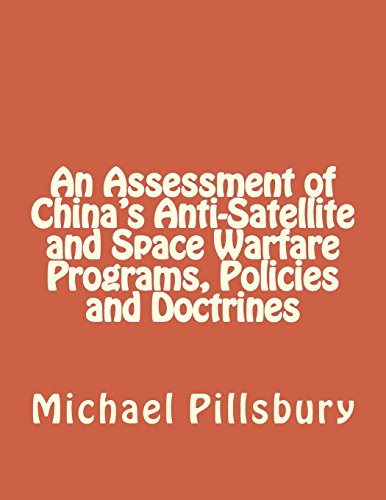 Assessment of China's Anti-satellite and Space Warfare Programs, Policies and Doctrines
Assessment of China's Anti-satellite and Space Warfare Programs, Policies and Doctrines