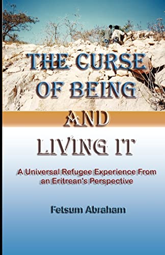 Curse of Being and Living It : A Universal Refugee Experience from an Eritrean's Perspective
Curse of Being and Living It : A Universal Refugee Experience from an Eritrean's Perspective