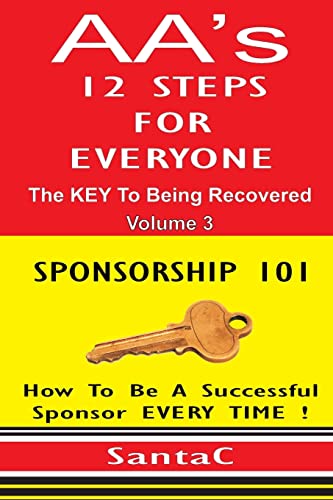 AA's 12 Steps for Everyone : The Key to Being Recovered: Sponsorship 101