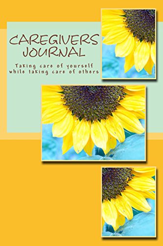 Caregivers' Journal: Taking care of yourself while taking care of others