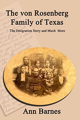 Von Rosenberg Family of Texas : The Emigration Story and Much More