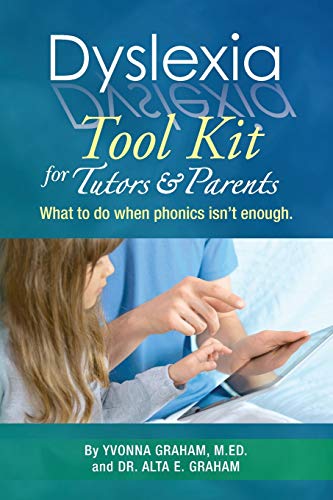 Dyslexia Tool Kit for Tutors and Parents: What to do when phonics isn't enough
Dyslexia Tool Kit for Tutors and Parents: What to do when phonics isn't enough