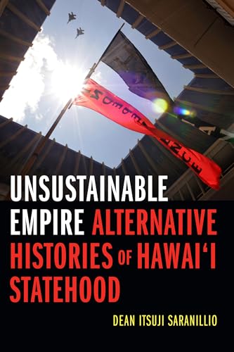 Unsustainable Empire: Alternative Histories of Hawaiâi Statehood