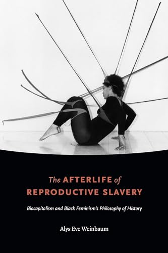 Afterlife of Reproductive Slavery : Biocapitalism and Black Feminisms Philosophy of History
Afterlife of Reproductive Slavery : Biocapitalism and Black Feminisms Philosophy of History
