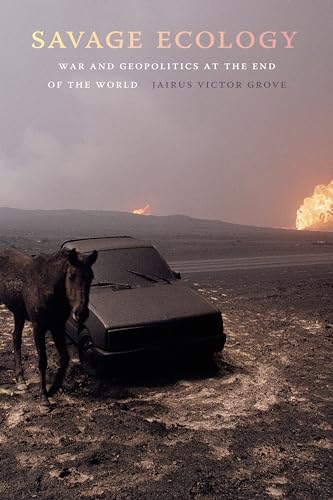 Savage Ecology: War and Geopolitics at the End of the World