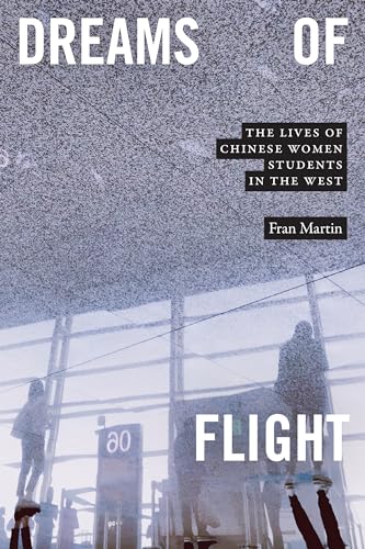 Dreams of Flight : The Lives of Chinese Women Students in the West