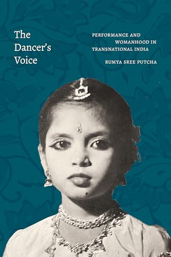 Dancer's Voice : Performance and Womanhood in Transnational India