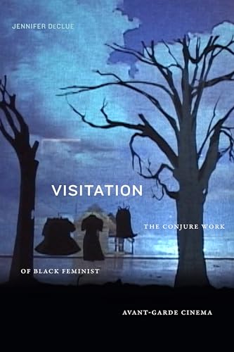 Visitation : The Conjure Work of Black Feminist Avant-garde Cinema