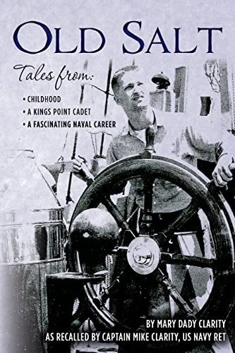 Old Salt: Tales from: Childhood, A Kings Point Cadet, A Fascinating Naval Career