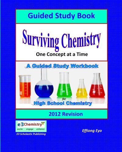Surviving Chemistry One Concept at a Time: Guided Study Book - 2012 Revision: A Guided Study book and Workbook for high school chemistry
Surviving Chemistry One Concept at a Time: Guided Study Book - 2012 Revision: A Guided Study book and Workbook for high school chemistry