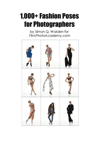 1,000 Fashion Poses: A complete reference guide to posing for fashion