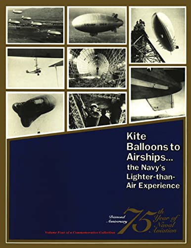 Kite Balloons to Airships : The Navy's Lighter-than Air Experience
