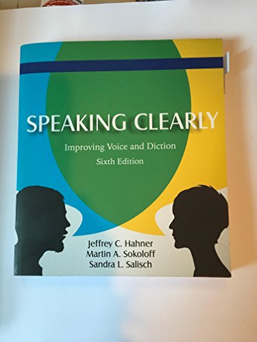Speaking Clearly: Improving Voice and Diction 6th Edition