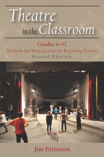 Theatre in the Classroom, Grades 6-12: Methods and Strategies for the Beginning Teacher, Second Edition
Theatre in the Classroom, Grades 6-12: Methods and Strategies for the Beginning Teacher, Second Edition
