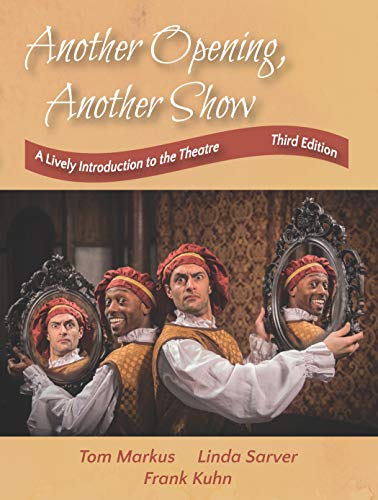 Another Opening, Another Show: A Lively Introduction to the Theatre, Third Edition