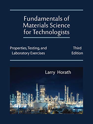

Fundamentals of Materials Science for Technologists: Properties, Testing, and Laboratory Exercises, Third Edition