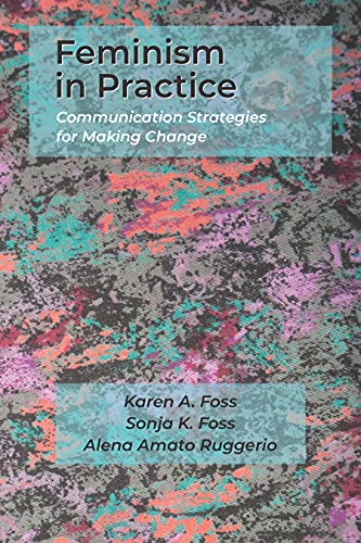 Feminism in Practice: Communication Strategies for Making Change
