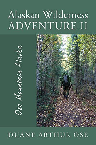 Alaskan Wilderness Adventure II: Ose Mountain Alaska