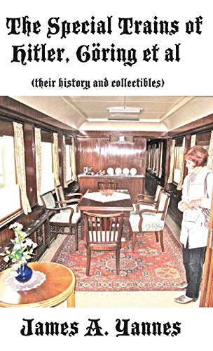 The Special Trains of Hitler, Göring et al: (their history and collectibles)