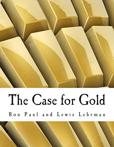 The Case for Gold (Large Print Edition): A Minority Report of the U.S. Gold Commission
The Case for Gold (Large Print Edition): A Minority Report of the U.S. Gold Commission