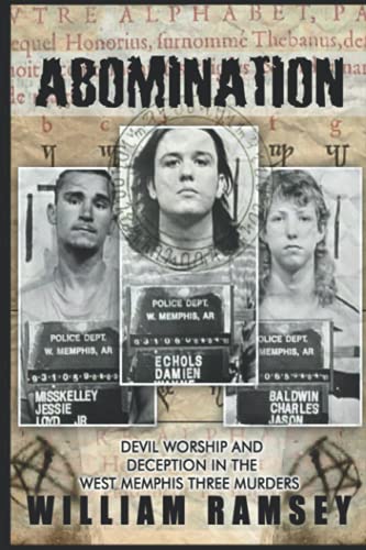 Abomination: Devil Worship and Deception in the West Memphis Three Murders