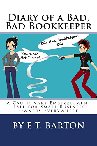 Diary of a Bad, Bad Bookkeeper: A Cautionary Embezzlement Tale for Small Business Owners Everywhere
Diary of a Bad, Bad Bookkeeper: A Cautionary Embezzlement Tale for Small Business Owners Everywhere