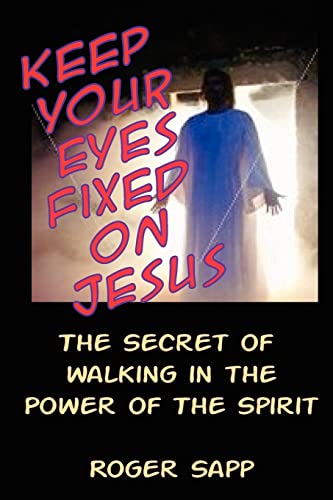 Keep Your Eyes Fixed on Jesus : The Secret of Walking in the Power of the Spirit
Keep Your Eyes Fixed on Jesus : The Secret of Walking in the Power of the Spirit