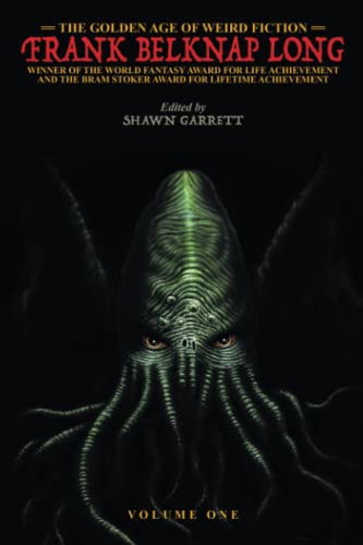 The Golden Age of Weird Fiction - Frank Belknap Long, Volume 1