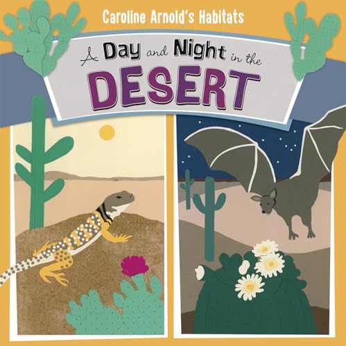 A Day and Night in the Desert (Caroline Arnold's Habitats)