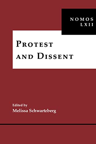 Protest and Dissent: NOMOS LXII (NOMOS - American Society for Political and Legal Philosophy, 3)