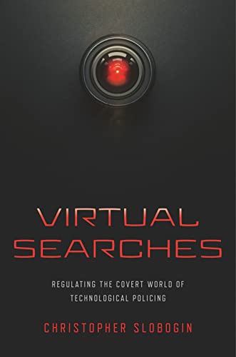 Virtual Searches: Regulating the Covert World of Technological Policing