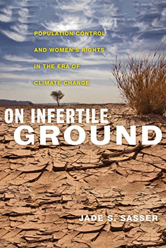 On Infertile Ground: Population Control and Womens Rights in the Era of Climate Change
On Infertile Ground: Population Control and Womens Rights in the Era of Climate Change