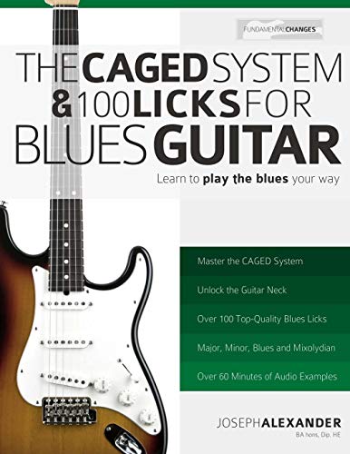 The CAGED System and 100 Licks for Blues Guitar: Learn To Play The Blues Your Way!