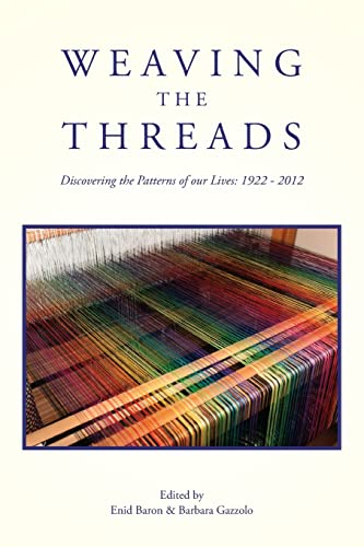 Weaving the Threads: Discovering the Patterns of our Lives: 1922 - 2012
Weaving the Threads: Discovering the Patterns of our Lives: 1922 - 2012