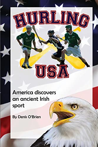 Hurling USA : America Discovers an Ancient Irish Sport