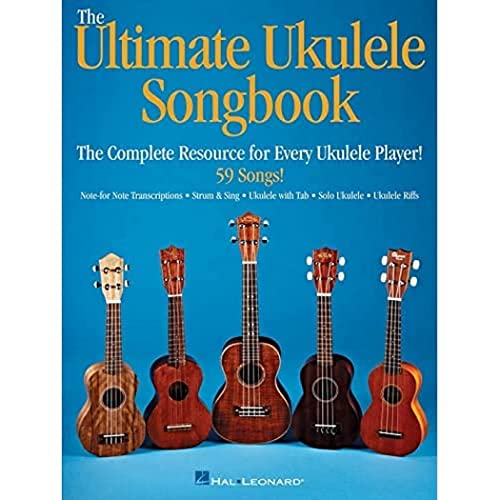 The Ultimate Ukulele Songbook The Complete Resource for Every Uke Player!