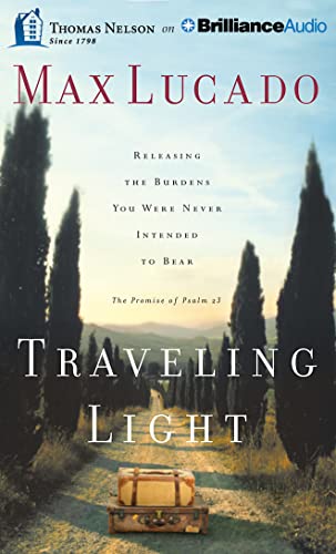 Traveling Light: Releasing the Burdens You Were Never Intended to Bear