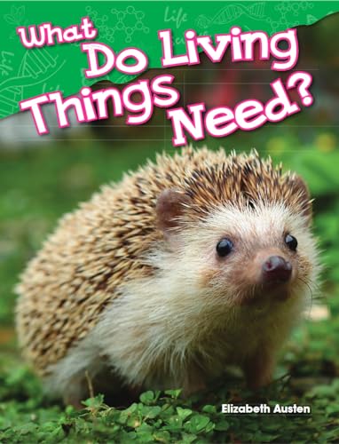 What Do Living Things Need (Science Readers: Content and Literacy)