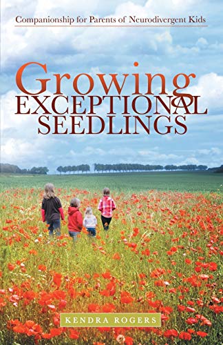 Growing Exceptional Seedlings : Companionship for Parents of Neurodivergent Kids