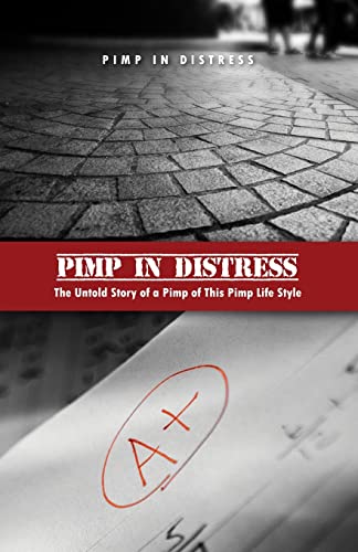 Pimp in Distress: The Untold Story of a Pimp of This Pimp Life Style