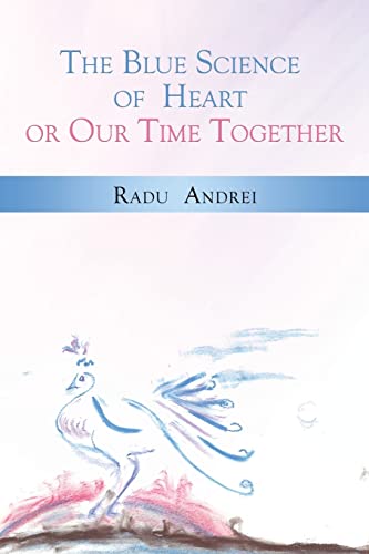 The Blue Science of Heart or Our Time Together (Paperback or Softback)