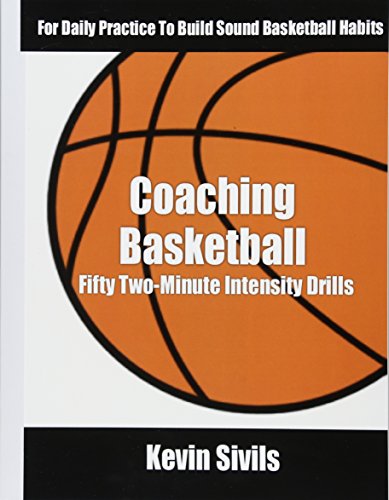 Coaching Basketball: 50 Two Minute Intensity Drills for Daily Basketball Practice to Build Sound Basketball Habits
Coaching Basketball: 50 Two Minute Intensity Drills for Daily Basketball Practice to Build Sound Basketball Habits